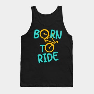 Born To Ride Bicycle Biker Cyclist Cycling Fun Tank Top